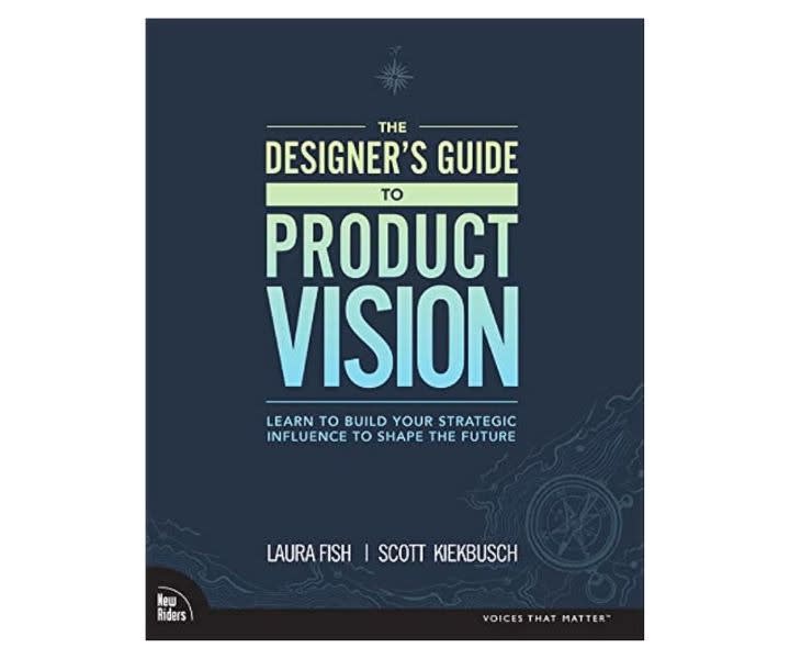 Designer's Guide to Product Vision: Influence for the Future product review
