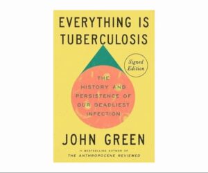 Everything Is Tuberculosis : John Green Review: Is It Worth It?