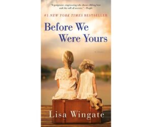 Before We Were Yours: A Novel by Lisa Wingate Review: Is It Worth It?