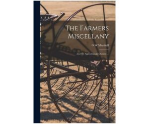 The Farmers Miscellany: and the Agriculturalist's Guide Review: Is It Worth It?