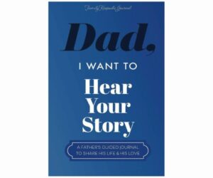 Dad, I Want to Hear Your Story: A Father’s Guided Journal To Share Review: Is It Worth It?