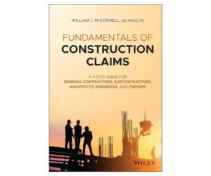 Fundamentals of Construction Claims: A 9-Step Guide Review: Is It Worth It?