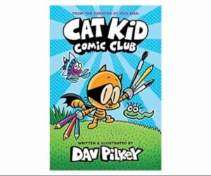 Cat Kid Comic Club: A Graphic From the Creator of Dog Man Review: Is It Worth It?