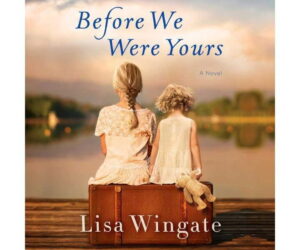 Before We Were Yours: A Novel Review: Is It Worth It?