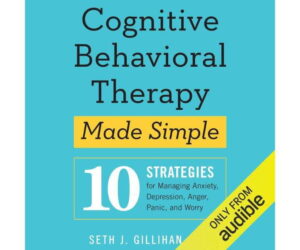 Cognitive Behavioral Therapy Made Simple: 10 Strategies Review: Is It Worth It?