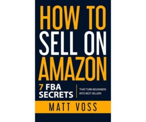 How to Sell on Amazon: 7 FBA Secrets Review: Is It Worth Buying?