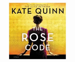 The Rose Code: A Novel by Kate Quinn Review: Is It Worth It?