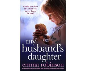 My Husband's Daughter: Heartbreaking emotional turner Review: Is It Worth It?