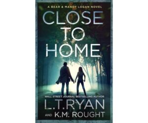 Close to Home: Mystery thriller with Bear & Mandy Logan Review: Is It Worth It?