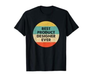 Product Designer Shirt | Best Product Designer Ever T-Shirt: Full Review and Analysis