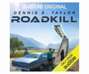 Roadkill - Dennis E. Taylor Review: Is It Worth It?