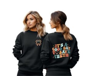 It's A Good Day To Save Teeth Sweatshirt Review: Is It Worth It?