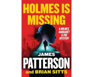 Holmes Is Missing: Patterson's Most-Requested Sequel Ever Review: What You Need to Know